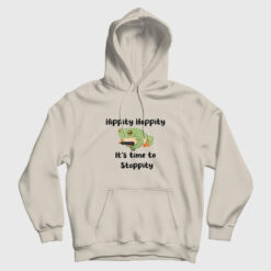 Hippity Hoppity It's Time to Stoppity Hoodie