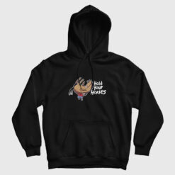 Hold Your Horses Hoodie
