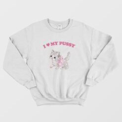 I Love My Pussy Vintage Sweatshirt