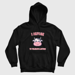 I Refuse To Tolerate Lactose Hoodie