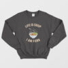 Life Is Soup I Am Fork Funny Sweatshirt