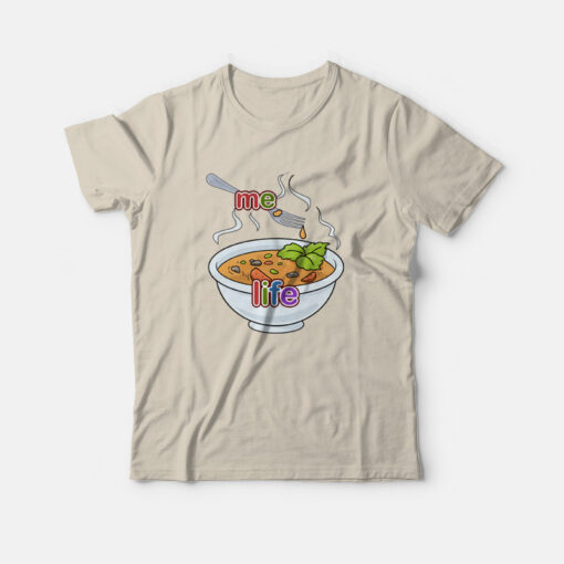 Life Is Soup I Am Fork T-Shirt