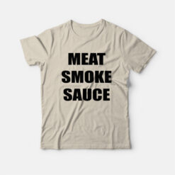 Meat Smoke Sauce T-Shirt