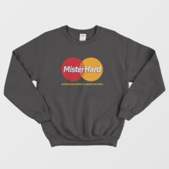 Mister Hard MasterCard Parody Sweatshirt