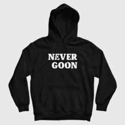 Never Goon Hoodie