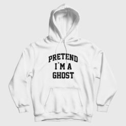 Pretend I'm A Ghost Halloween Hoodie