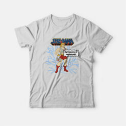 She Man By The Power Of Pronouns T-Shirt