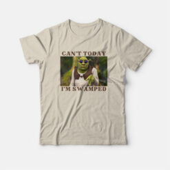 Shrek Can't Today I'm Swamped T-Shirt