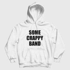 Some Crappy Band Hoodie