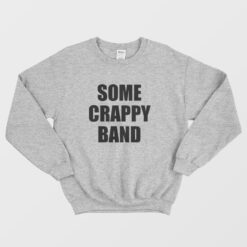 Some Crappy Band Sweatshirt
