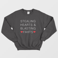 Stealing Hearts and Blasting Farts Sweatshirt