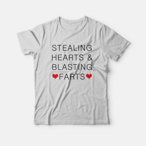 Stealing Hearts and Blasting Farts T-Shirt
