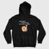 You Know That's The Way The Cookie Crumbles Hoodie
