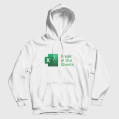 Freak In The Sheets Spreadsheets Funny Hoodie