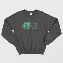 Freak In The Sheets Spreadsheets Funny Sweatshirt