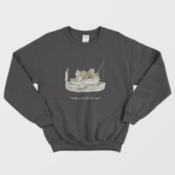 Frog and Toad Today I Will Take Life Easy Sweatshirt