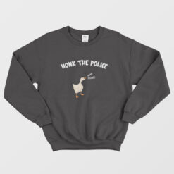 Honk The Police Sweatshirt