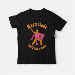 Marmalade Let's Rob a Bank T-Shirt