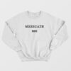 Medicate Me Bruce Willis Moonlighting Sweatshirt