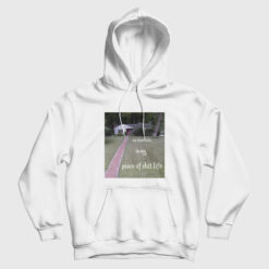 No Shortcuts In My Piece Of Shit Life Hoodie