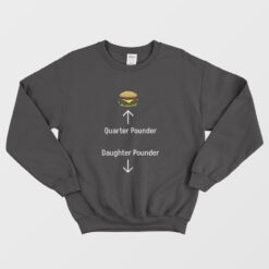 Quarter Pounder Daughter Pounder Sweatshirt