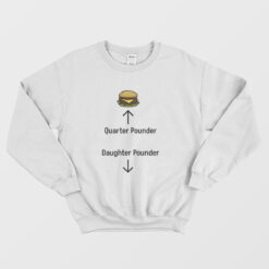 Quarter Pounder Daughter Pounder Sweatshirt