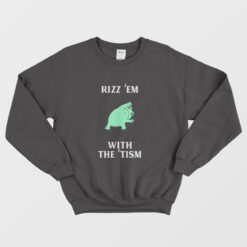 Rizz 'Em With The 'Tism Sweatshirt