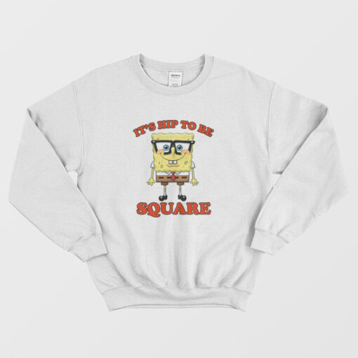 SpongeBob SquarePants It's Hip to Be Square Sweatshirt