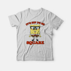 SpongeBob SquarePants It's Hip to Be Square T-Shirt