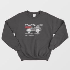 Toyota Hilux For Regime Changes On A Budget Sweatshirt
