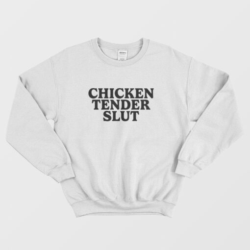 Chicken Tender Slut Funny Sweatshirt