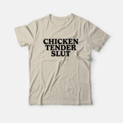 Chicken Tender Slut Funny T-Shirt