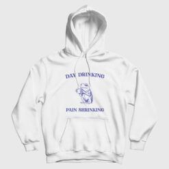 Day Drinking Pain Shrinking Hoodie