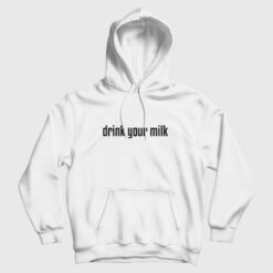 Drink Your Milk Hoodie