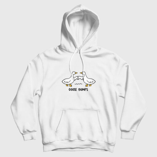 Goose Bumps Funny Hoodie