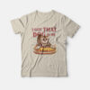 I Got That Dog In Me Funny Cat T-Shirt