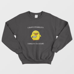 I Have Stability Ability To Stab Funny Sweatshirt