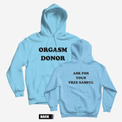 Orgasm Donor Ask For Your Free Sampel Hoodie
