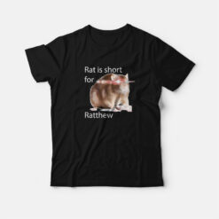 Rat Is Short For Ratthew Funny T-Shirt