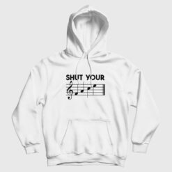 Shut Your Face Music Funny Hoodie
