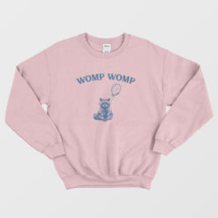 Womp Womp Funny Raccoon Sweatshirt
