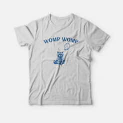 Womp Womp Funny Raccoon T-Shirt