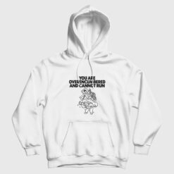 You are Overencumbered and Cannot Run Hoodie