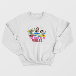 Bad Girls Go To Vegas Sweatshirt