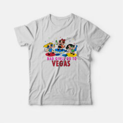 Bad Girls Go To Vegas T-Shirt