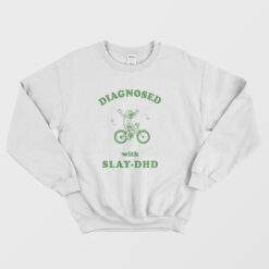 Diagnosed With Slay DHD Sweatshirt