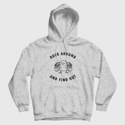 Duck Around and Find Out Hoodie