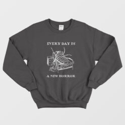 Every Day is a New Horror Sweatshirt