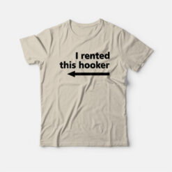 I Rented This Hooker Funny T-Shirt