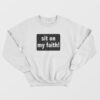 Sit On My Faith Sweatshirt